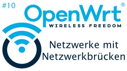 [TUT] OpenWrt - Netzwerke mit Netzwerkbrücken anlegen [4K | DE]