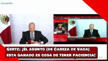 ¡El asunto (de Cabeza de Vaca) esta ganado es cosa de tener paciencia!