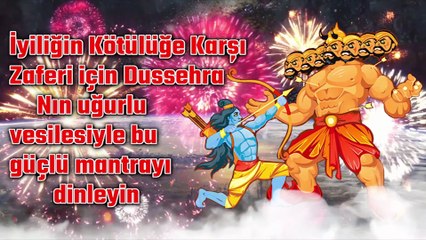 İyiliğin Kötülüğe Karşı Zaferi için Dussehra Nın uğurlu vesilesiyle bu güçlü mantrayı dinleyin