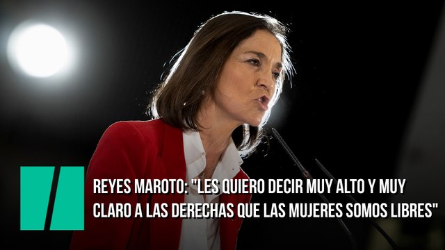 Reyes Maroto: Les quiero decir muy alto y muy claro a las derechas que las mujeres somos libres