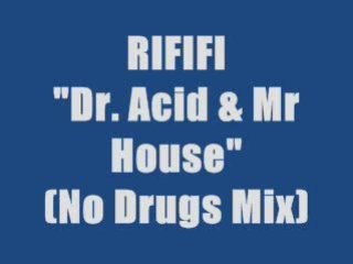 RIFIFI - Dr. ACID & Mr HOUSE (maxi version)