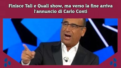 Finisce Tali e Quali show, ma verso la fine arriva l'annuncio di Carlo Conti