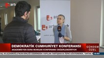 Akademisyen Esra Mungan, 'Demokratik Cumhuriyet Konferansı'nı değerlendirdi