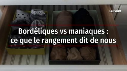 Bordéliques vs maniaques : ce que le rangement dit de nous