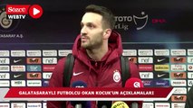 Galatasaraylı futbolcu Okan Kocuk'un açıklamaları