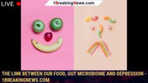 109143-mainThe link between our food, gut microbiome and depression - 1breakingnews.com