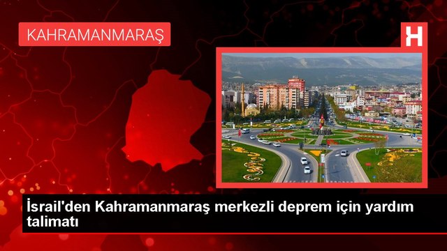 İsrail'den Kahramanmaraş merkezli deprem için yardım talimatı