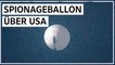 USA schießen Ballon ab - China reagiert empört