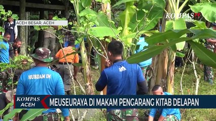 Download Video: TNI Kodam Iskandar Muda Bersihkan Makam Pengarang Kitab Delapan