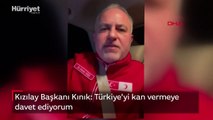 Kızılay Başkanı Kınık: Türkiye'yi kan vermeye davet ediyorum