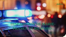 Disparition de Marie-France et Richard : “c'est inédit”, le point sur l'enquête