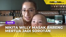 Nikita Willy Masak Bareng Mertua, Caranya Ngobrol Jadi Sorotan: Definisi Orang Kaya Sesungguhnya