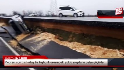Deprem sonrası Hatay ile Reyhanlı arasındaki yolda meydana gelen göçükler