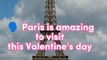 Paris is the best place to visit this Valentine's day | CF edits
