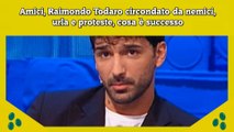 Amici, Raimondo Todaro circondato da nemici, urla e proteste, cosa è successo