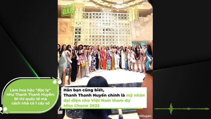 Độc Lạ Hoa Hậu: Thanh Thanh Huyền đi thi quốc tế cách nhà 1km | Điện Ảnh Net