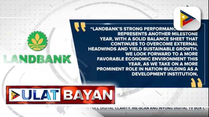 Net income ng Landbank noong 2022, umabot sa record-breaking na P30.1-B