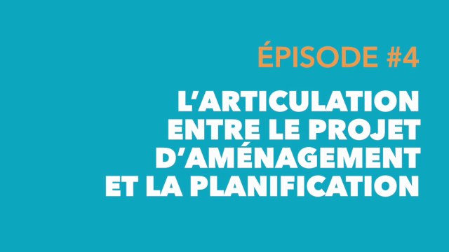 [Webinaire] Le rôle des acteurs de l'aménagement : L'articulation entre le projet d'aménagement et la planification
