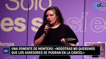 Una ponente de Montero: «Nosotras no queremos que los agresores se pudran en la cárcel»