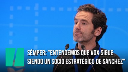 Sémper: "Entendemos que Vox sigue siendo un socio estratégico de Sánchez"