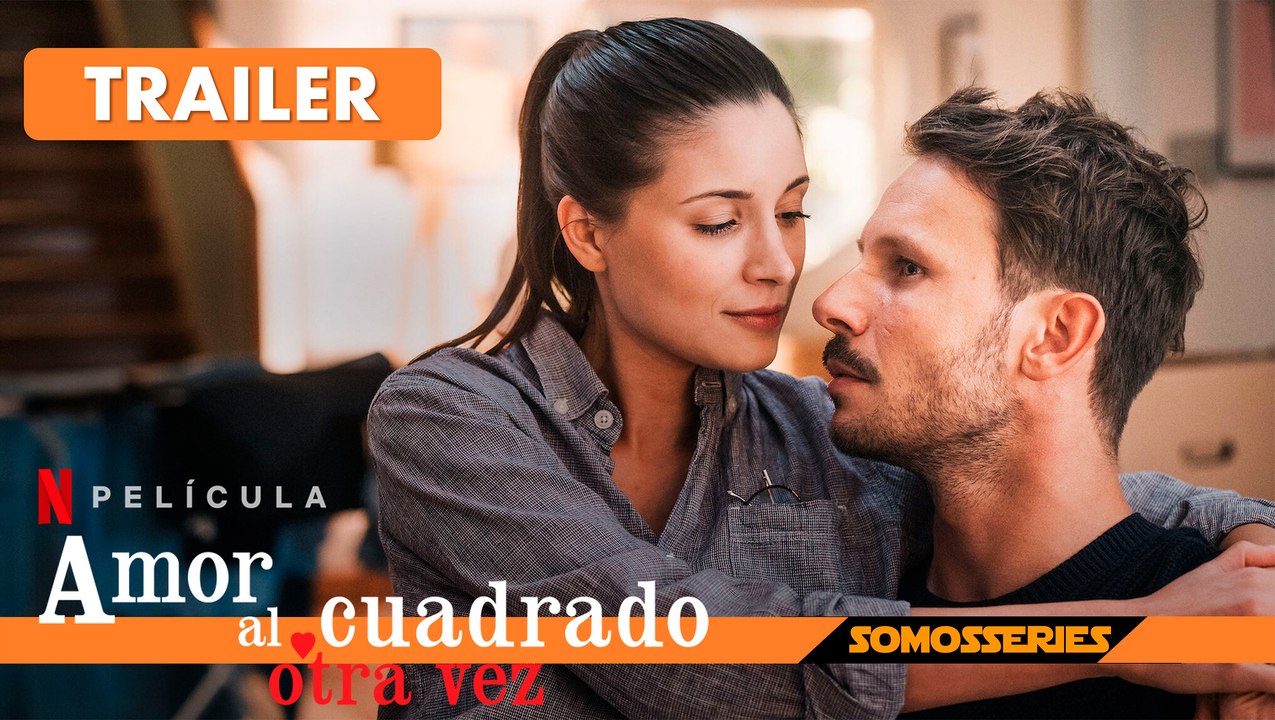 Amor al Cuadrado Otra Vez Netflix Trailer Español Película 2023