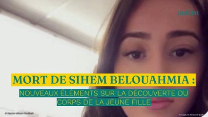 Mort de Sihem Belouahmia : nouveaux éléments sur la découverte du corps de la jeune fille