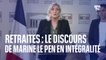 Le discours de Marine Le Pen sur la réforme des retraites en intégralité