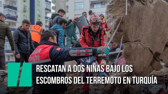 Rescatan a dos niñas bajo los escombros del terremoto en Turquía