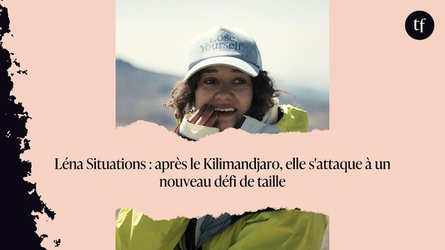 Léna Situations : après le Kilimandjaro, elle s'attaque à un nouveau défi de taille