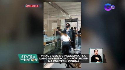 Viral video ng pagkapkap sa ilang miyembro ng KPop group na ENHYPEN, pinuna | SONA