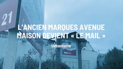 L’ancien Marques Avenue maison devient «Le Mail»