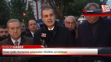Ömer Çelik: Kurtarma çalışmaları titizlikle yürütülüyor