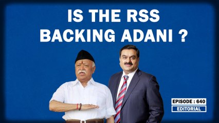 Editorial with Sujit Nair: Is The RSS Backing Adani? | Mohan Bhagwat | Hindenburg Research