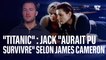 James Cameron admet enfin que Jack aurait pu survivre dans Titanic