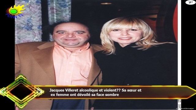 Jacques Villeret alcoolique et violent?? Sa sœur et ex femme ont dévoilé sa face sombre