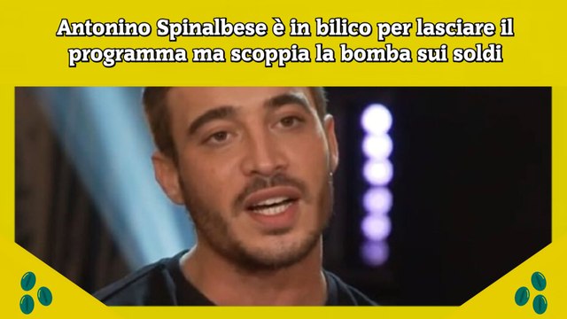 Antonino Spinalbese è in bilico per lasciare il programma ma scoppia la bomba sui soldi