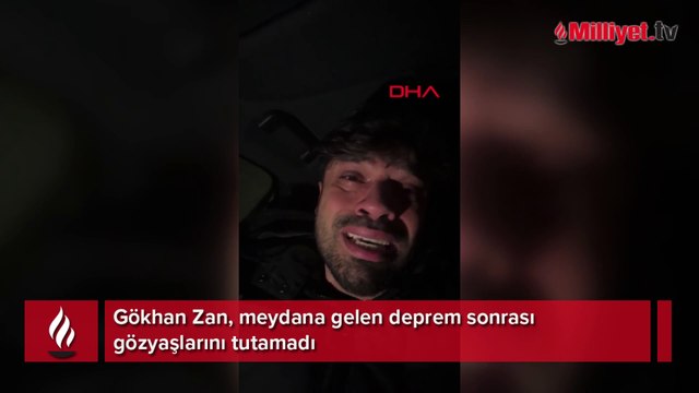 Gökhan Zan deprem sonrasında gözyaşlarını tutamadı! 'Yalvarıyorum'