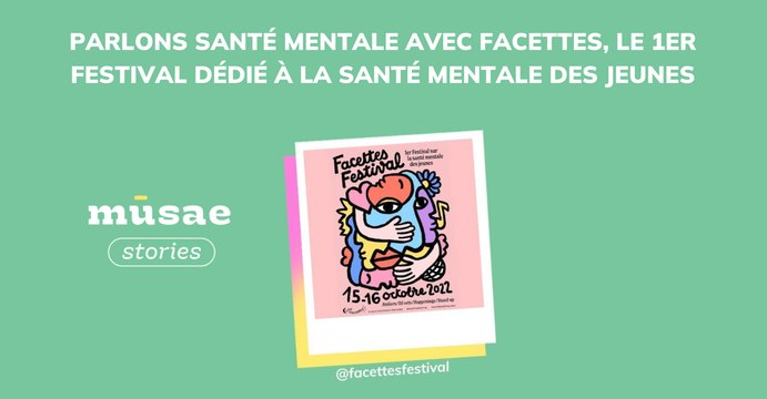 Parlons santé mentale avec Facettes Festival, le 1er festival dédié à la santé mentale des jeunes