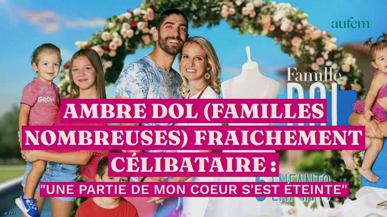 Ambre Dol (Familles nombreuses) fraîchement célibataire : "Une partie de mon cœur s'est éteinte"
