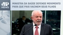 Lula faz críticas às mães que deixam de vacinar seus filhos