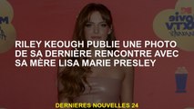 Riley Keough publie une photo de sa dernière rencontre avec sa mère Lisa Marie Presley