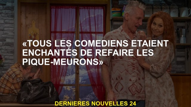 Tous les acteurs étaient ravis de refaire les piquets de piquet