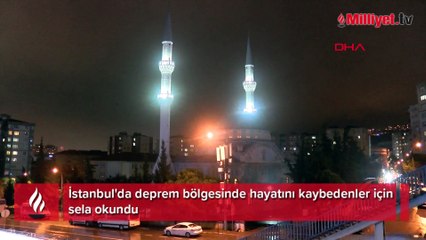 İstanbul'da deprem bölgesinde hayatını kaybedenler için sela okundu
