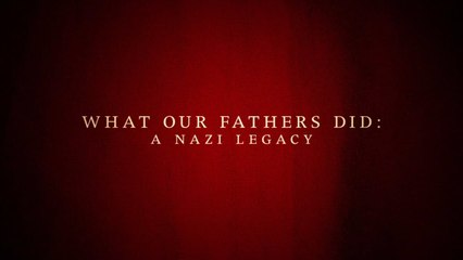 What Our Fathers Did: A Nazi Legacy (2015) | Official Trailer, Full Movie Stream Preview