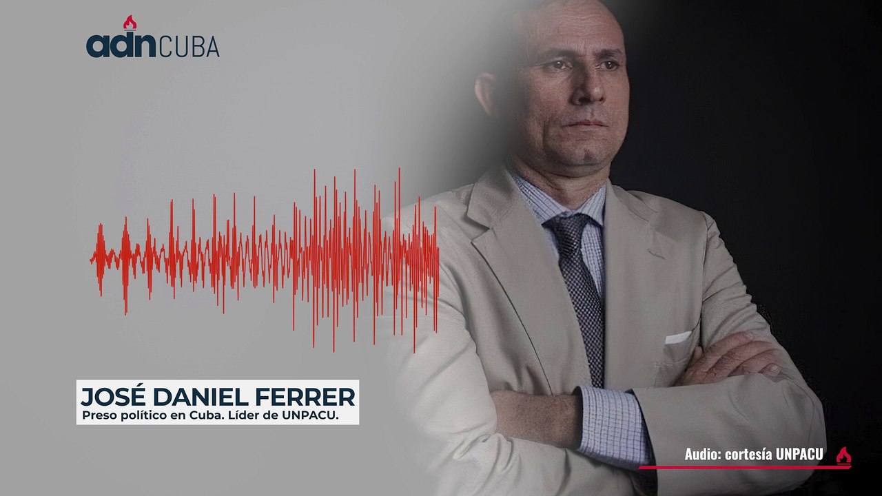 "Los comunistas nunca son de fiar". Mensaje de José Daniel Ferrer desde la prisión en Cuba