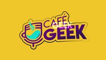 Café Geek - Lunes 06 Febrero 2023