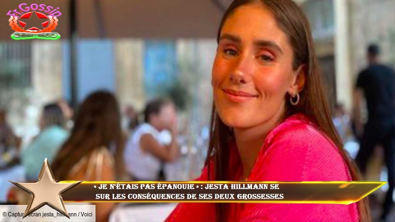 « Je n'étais pas épanouie » : Jesta Hillmann se  sur les conséquences de ses deux grossesses