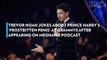 Trevor Noah Jokes About Prince Harry's 'Frostbitten Penis' at Grammys After Appearing on Meghan's Podcast
