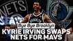 Bye Bye Brooklyn – Kyrie Irving swaps Nets for Mavs