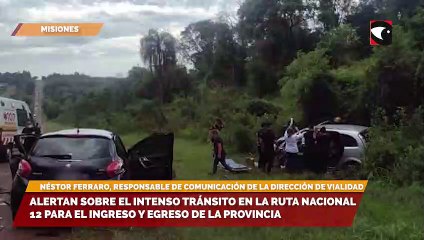 Alertan sobre el intenso tránsito en la Ruta Nacional 12 para el ingreso y egreso de la provincia